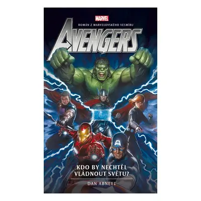 Avengers: Kdo by nechtěl vládnout světu? - Dan Abnett