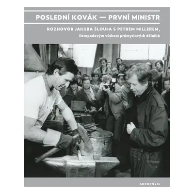 Poslední kovák – první ministr - Jakub Šlouf