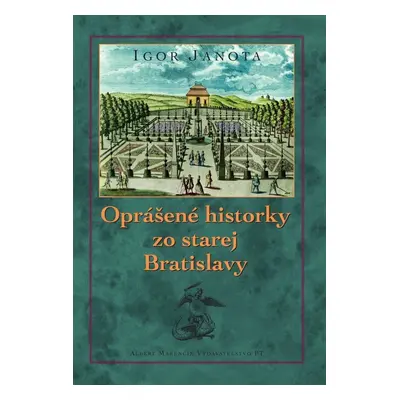 Oprášené historky zo starej Bratislavy - Igor Janota