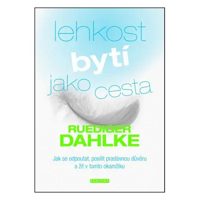 Lehkost bytí jako cesta - Ruediger Dahlke