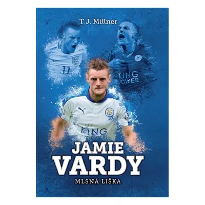 Jamie Vardy: mlsná liška - T.J. Millner