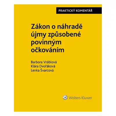 Zákon o náhradě újmy způsobené povinným očkováním (č. 116/2020 Sb.). Praktický komentář - autor