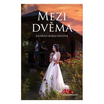 Mezi dvěma - Kateřina Maruchničová