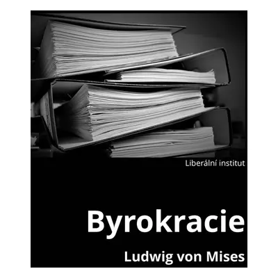 Byrokracie - Ludwig von Mises