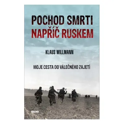 Pochod smrti napříč Ruskem - Klaus Willmann