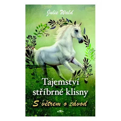 Tajemství stříbrné klisny S větrem o závod - Julie Wald