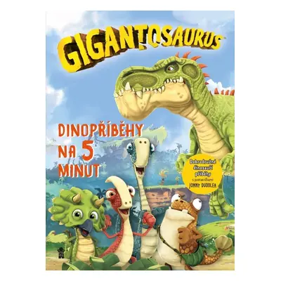 Gigantosaurus Dinopříběhy na 5 minut - Jonny Duddle