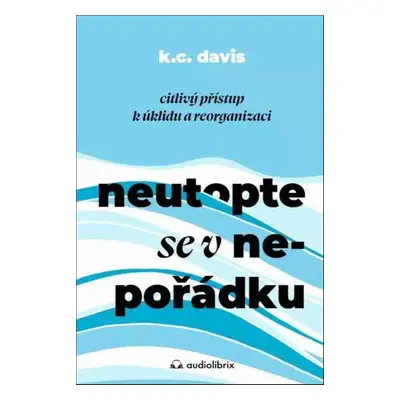 Neutopte se v nepořádku - KC Davis