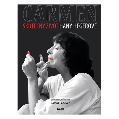 Carmen – Skutečný život Hany Hegerové - Tomáš Padevět