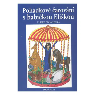 Pohádkové čarování s babičkou Eliškou - Eliška Polanecká