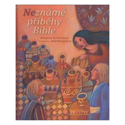 Neznámé příběhy Bible - Margaret McAllisterová