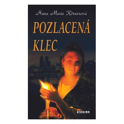 Pozlacená klec - Hana Marie Körnerová