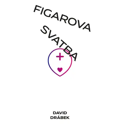 Figarova svatba: Andělé, šneci a lidé - David Drábek