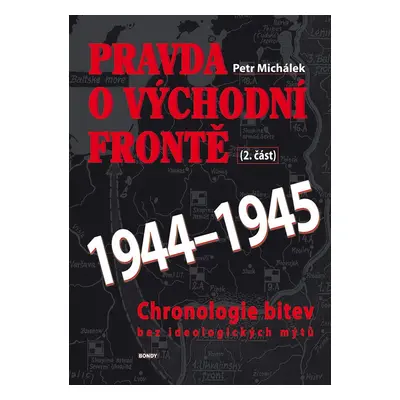 Pravda o východní frontě 1944-1945 2. část - Petr Michálek