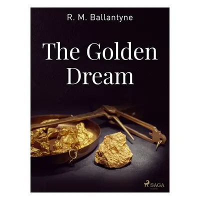 The Golden Dream - R. M. Ballantyne