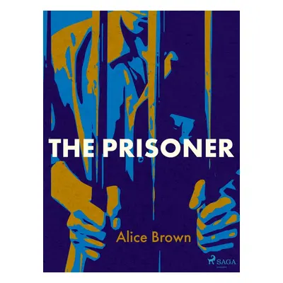 The Prisoner - Alice Brown