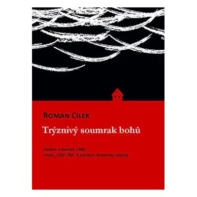 Trýznivý soumrak bohů - Roman Cílek