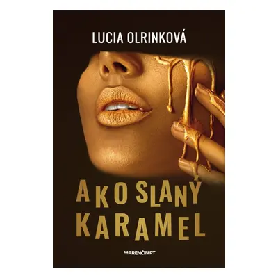 Ako slaný karamel - Lucia Olrinková