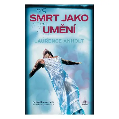 Smrt jako umění - Laurence Anholt