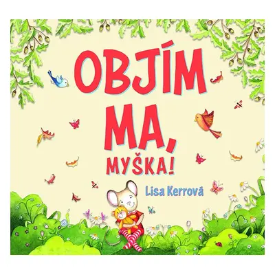 Objím ma, myška! - Lisa Kerrová