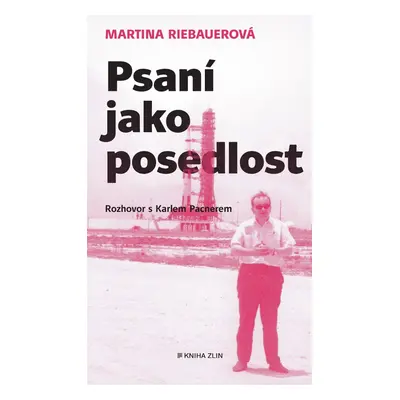 Psaní jako posedlost - Karel Pacner