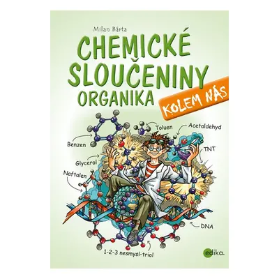 Chemické sloučeniny kolem nás – Organika - Milan Bárta