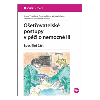 Ošetřovatelské postupy v péči o nemocné III - Renata Vytejčková