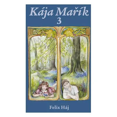 Kája Mařík 3 - Felix Háj