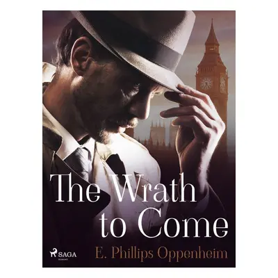 The Wrath to Come - Edward Phillips Oppenheim