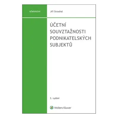 Účetní souvztažnosti podnikatelských subjektů - Jiří Strouhal