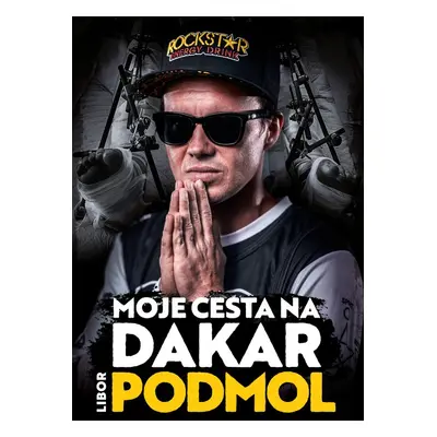 Libor Podmol: Moje cesta na Dakar - Libor Podmol