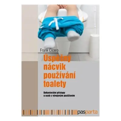 Úspěšný nácvik používání toalety - Frank Cicero