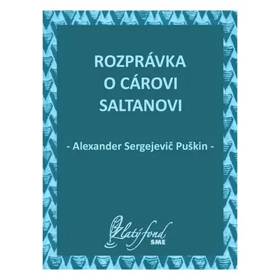 Rozprávka o cárovi Saltanovi - Alexandr Sergejevič Puškin