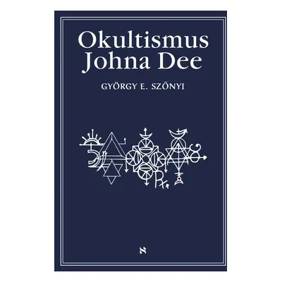 Okultismus Johna Dee - György Szönyi