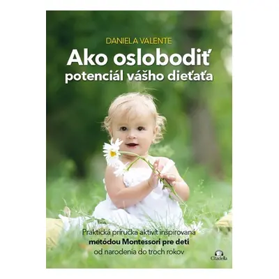 Ako oslobodiť potenciál vášho dieťaťa - Daniela Valente