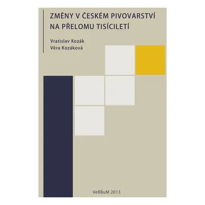 Změny v českém pivovarství na přelomu tisíciletí - Věra Kozáková