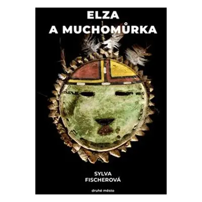 Elza a muchomůrka - Sylva Fischerová