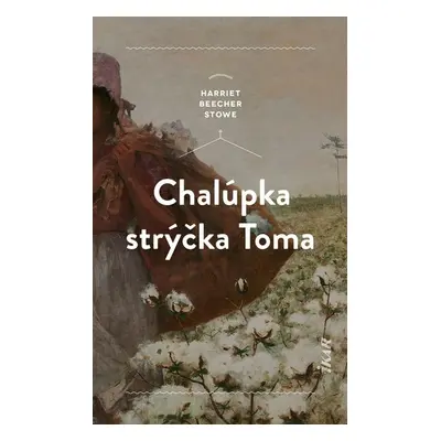 Chalúpka strýčka Toma - Harriet Beecher Stowe