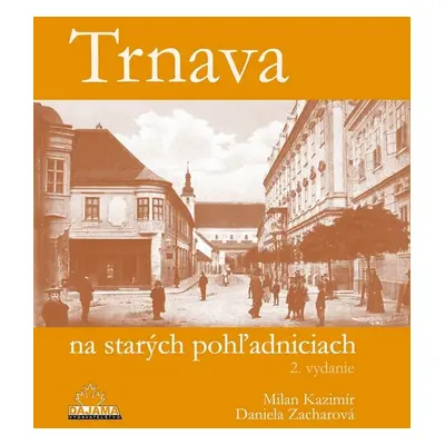 Trnava na starých pohľadniciach - Daniela Zacharová