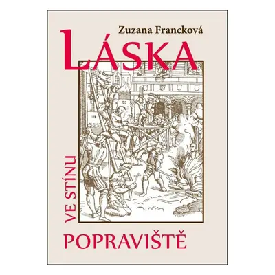 Láska ve stínu popraviště - Zuzana Francková