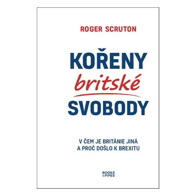 Kořeny britské svobody - Roger Scruton