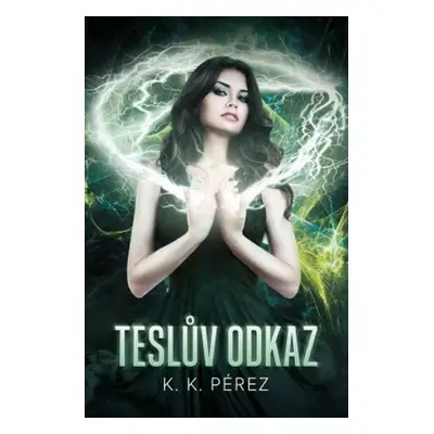 Teslův odkaz - K.K. Pérez