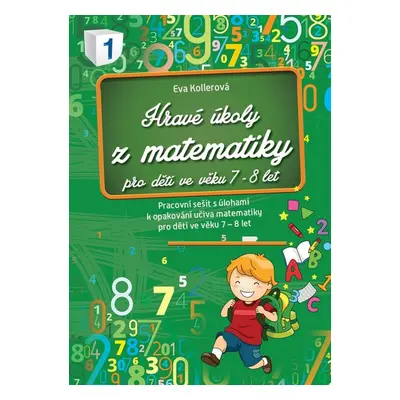 Hravé úkoly z matematiky pro děti ve věku 7-8 let - Eva Kollerová