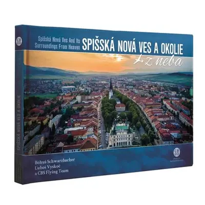 Spišská Nová Ves a okolie z neba - Bohuš Schwarzbacher