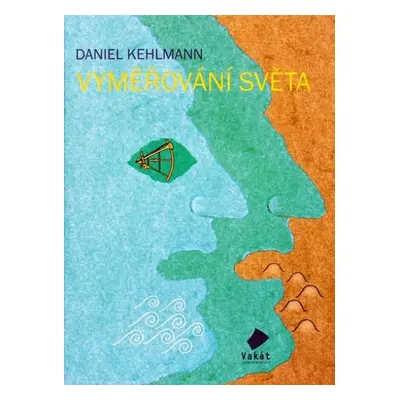 Vyměřování světa - Daniel Kehlmann