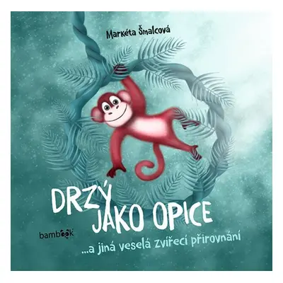 Drzý jako opice - Markéta Šmalcová