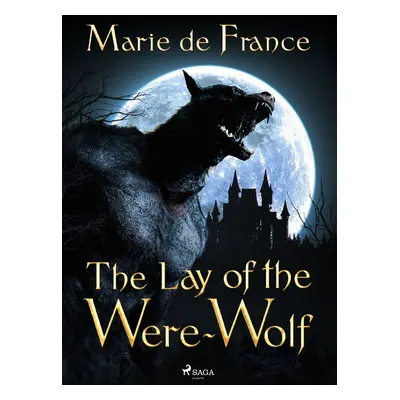 The Lay of the Were-Wolf - Marie de France