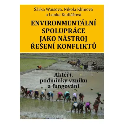 Environmentální spolupráce jako nástroj řešení konfliktů - Šárka Waisová