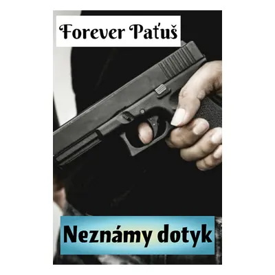 : Neznámy dotyk - Forever Paťuš