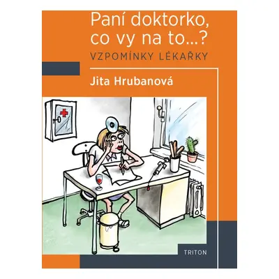 Paní doktorko, co vy na to...? - Jita Hrubanová